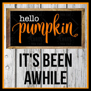 Hello Pumpkin, It's been awhile...