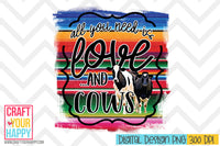 All You Need Is Love And Cows - PNG Printable