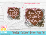 Chocolate Is My Valentine - PNG Printable Design