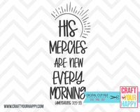 His Mercies Are New Every Morning - Christian Cut File - SVG, DXF, PNG - Crafts You Cut