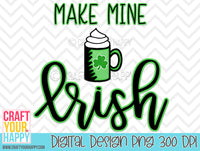 Make Mine Irish - PNG Printable