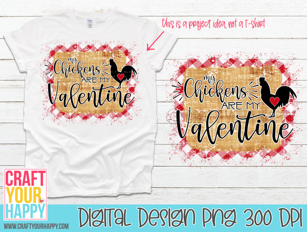 My Chickens Are My Valentine - PNG Printable Design