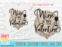 Wine Is My Valentine - PNG Printable Design