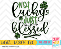 Sublimation PNG Printable - Not Lucky Just Blessed